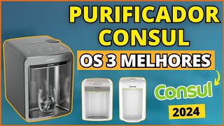 [Top 3 Purificadores de Água Consul para Comprar] Qual o Melhor Purificador de Água Consul em 2024?