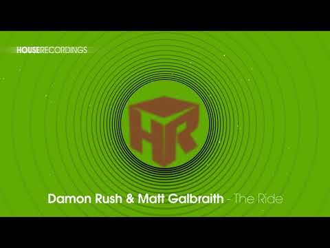 Damon Rush & Matt Galbraith - The Ride (House | Houserecordings)