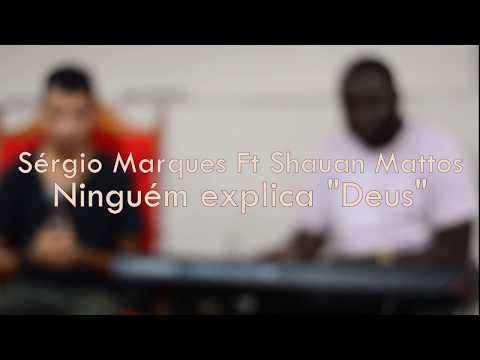 Sérgio Marques Ft Shauan Mattos ( Cover ) "Ninguém Explica Deus"