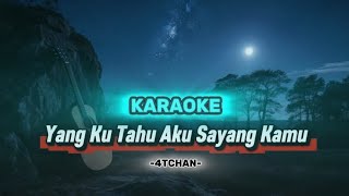 Download lagu KARAOKE | YANG KU TAHU AKU SAYANG KAMU | 4TCHAN mp3