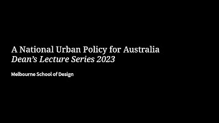 Dean's Lecture Series | A National Urban Policy for Australia