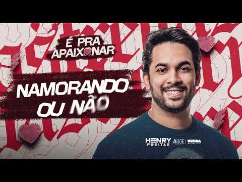 NAMORANDO OU NÃO - Henry Freitas (É Pra Apaixonar)