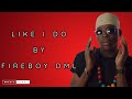Fireboy DML - Like I Do (LYRICS)
