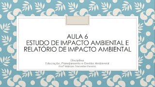 Aula 6 - Estudo e Relatório de Impacto Ambiental