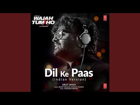 Dil Ke Paas (Indian Version by Arijit Singh)