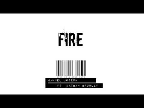 Manuel Joseph - Fire ft Nathan Brumley