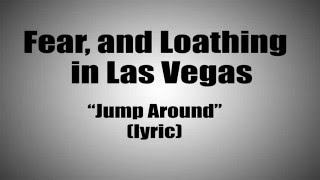 Fear, and Loathing in Las Vegas-Jump Around (Lyric)
