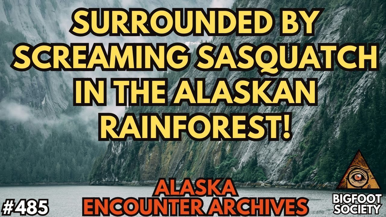 Surrounded by Screaming Sasquatch in the Alaska Rainforest! (Encounter Archives)