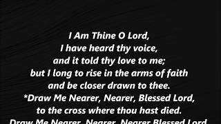 I AM THINE O LORD Hymn DRAW ME NEARER NEARER BLESSED LORD Lyrics Words text Sing Along Song