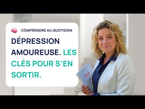 Dépression Amoureuse, 4 CLÉS pour s'en sortir