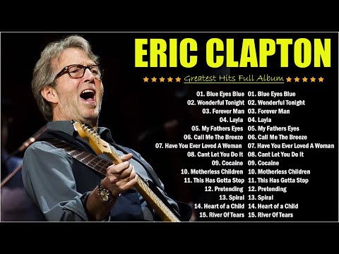 The Very Best Of Eric Clapton 💞 Eric Clapton Greatest Hits 2024 ☕