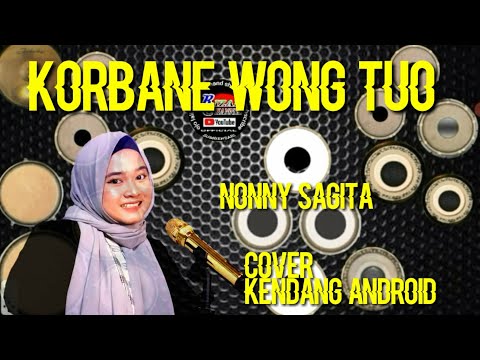 korbane Wong Tuwo (Nonny SAGITA) cover Kendang ANDROID