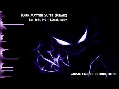 Dark Matter Suite -Remix- (by: 1f1n1ty and LOrbSheddy) Electronic Hause