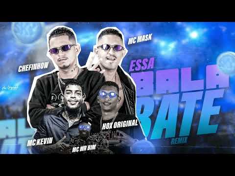 HOX ORIGINAL MC MASK CHEFINHOW FEAT. MC KEVIN MC MR BIM  - ESSA BALA BATE REMIX BREGAFUNK 2022