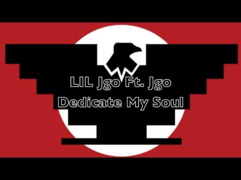 LiL Jgo ft. Jgo-Dedicate My Soul