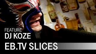 DJ KOZE (Slices Feature)