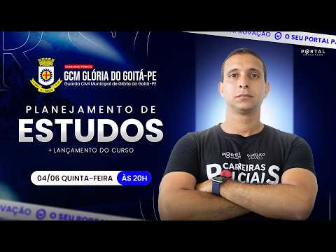 CONCURSO GCM GLÓRIA DO GOITÁ/PE: PLANEJAMENTO DE ESTUDOS + LANÇAMENTO DO CURSO
