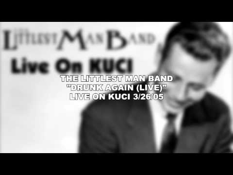 The Littlest Man Band - Live on KUCI - 10 - Drunk Again (Live)