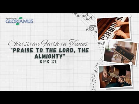 Praise To The Lord, The Almighty - KPK 21 - Puji Tuhan, Allah Maha Kuasa