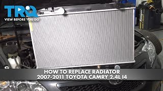 How to Replace Radiator 2007-2011 Toyota Camry 2.4L I4
