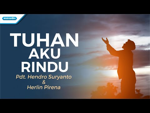 Tuhan Aku Rindu - Pdt Hendro Suryanto & Herlin Pirena (Official lyric video)