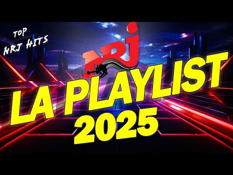 Top Music N.R.J Hits 2025 - N.R.J Top 10 Hits 2025 - Hit 2025 Nouveauté - Meilleur Musique 2025