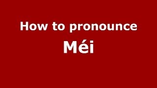 How to pronounce M&eacute;i