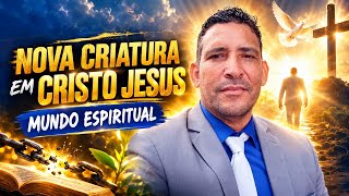 NOVA  CRIATURA EM CRISTO JESUS 