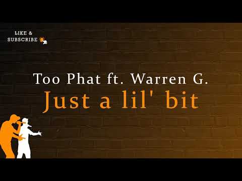 Just a lil' bit (Lyrics) - Too Phat ft. Warren G.