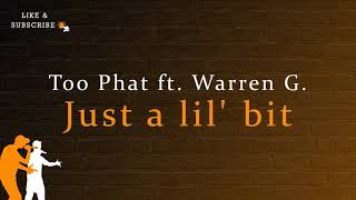 Just a lil&#39; bit (Lyrics) - Too Phat ft. Warren G.