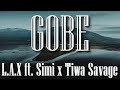 LAX ft Simi x Tiwa Savage - GOBE (Lyrics)
