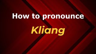 How to pronounce Kliang