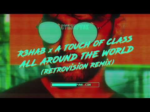 R3HAB x A Touch Of Class - All Around The World (La La La) (Retrovision Remix)
