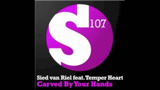 Sied Van Riel ft Temper Heart - Carved By Your Hands - Janne Laine Remix