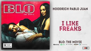Hoodrich Pablo Juan - I Like Freaks (BLO: The Movie)