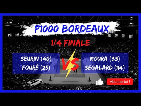 1/4 finale P1000 Bordeaux - Seurin / Fouré vs Moura / Segalard