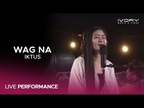 Iktus - Wag Na (Live Performance)