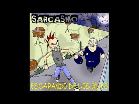 Sarcasmo - Escapando De Los Giles (Full Album)