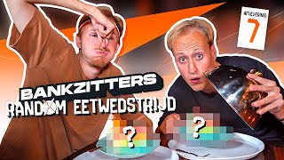 BANKZITTERS RANDOM EETWEDSTRIJD #7 BANKZITTERS RANDOM EETWEDSTRIJD #7