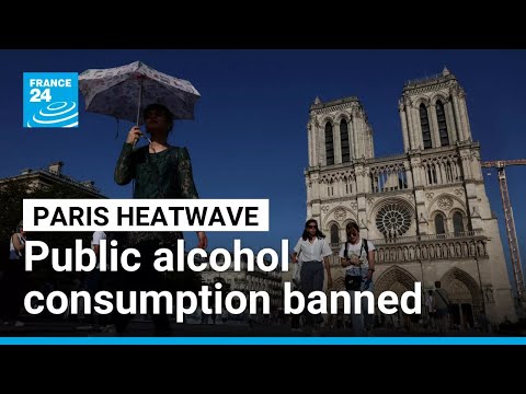 Paris bans public alcohol consumption as heatwave overwhelms emergency services