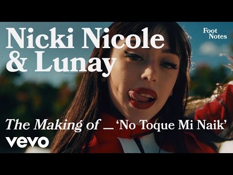 Nicki Nicole, Lunay - The Making of 'No Toque Mi Naik' (Vevo Footnotes)