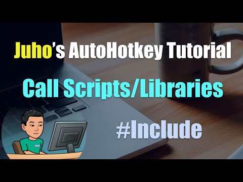 [Juho's AutoHotkey Tutorial #4 Script Setup] Part 5 - #Include To Call Other Scripts Or Libraries