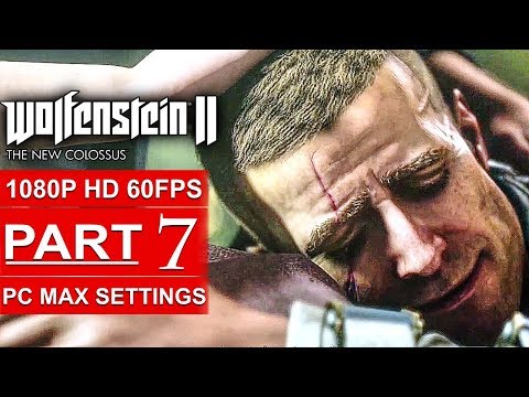 WOLFENSTEIN 2 THE NEW COLOSSUS Gameplay Walkthrough Part 7 [1080p HD 60FPS PC] - No Commentary