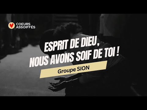 Esprit de Dieu, nous avons soif de Toi ! ❤️ - 1h d'adoration prophétique - Groupe Sion 🔥