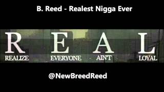 B. Reed - Realest Nigga Ever