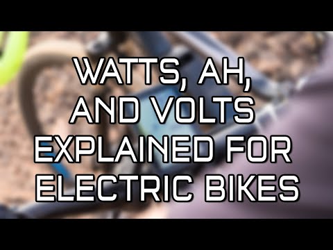 Watts, Amp Hours ("Ah"), and Volts Explained for Electric Bikes