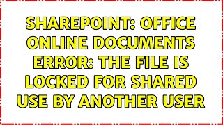 Sharepoint: Office Online documents error: the file is locked for shared use by another user