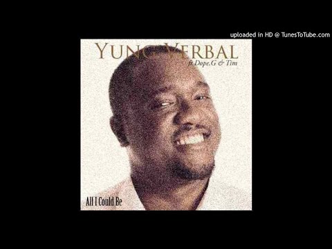 Yung Verbal, Tim & Dope-G –  All I Could Be