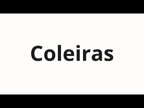 How to pronounce Coleiras