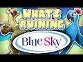 What S RUINING Blue Sky Studios